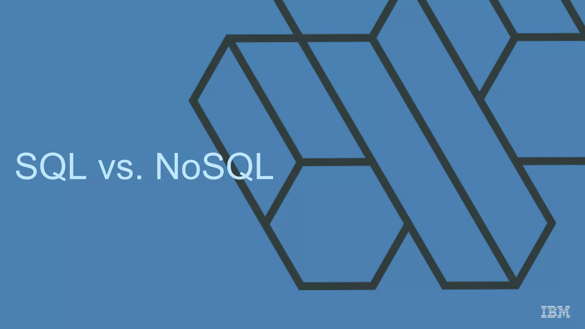 SQL vs. NoSQL
 