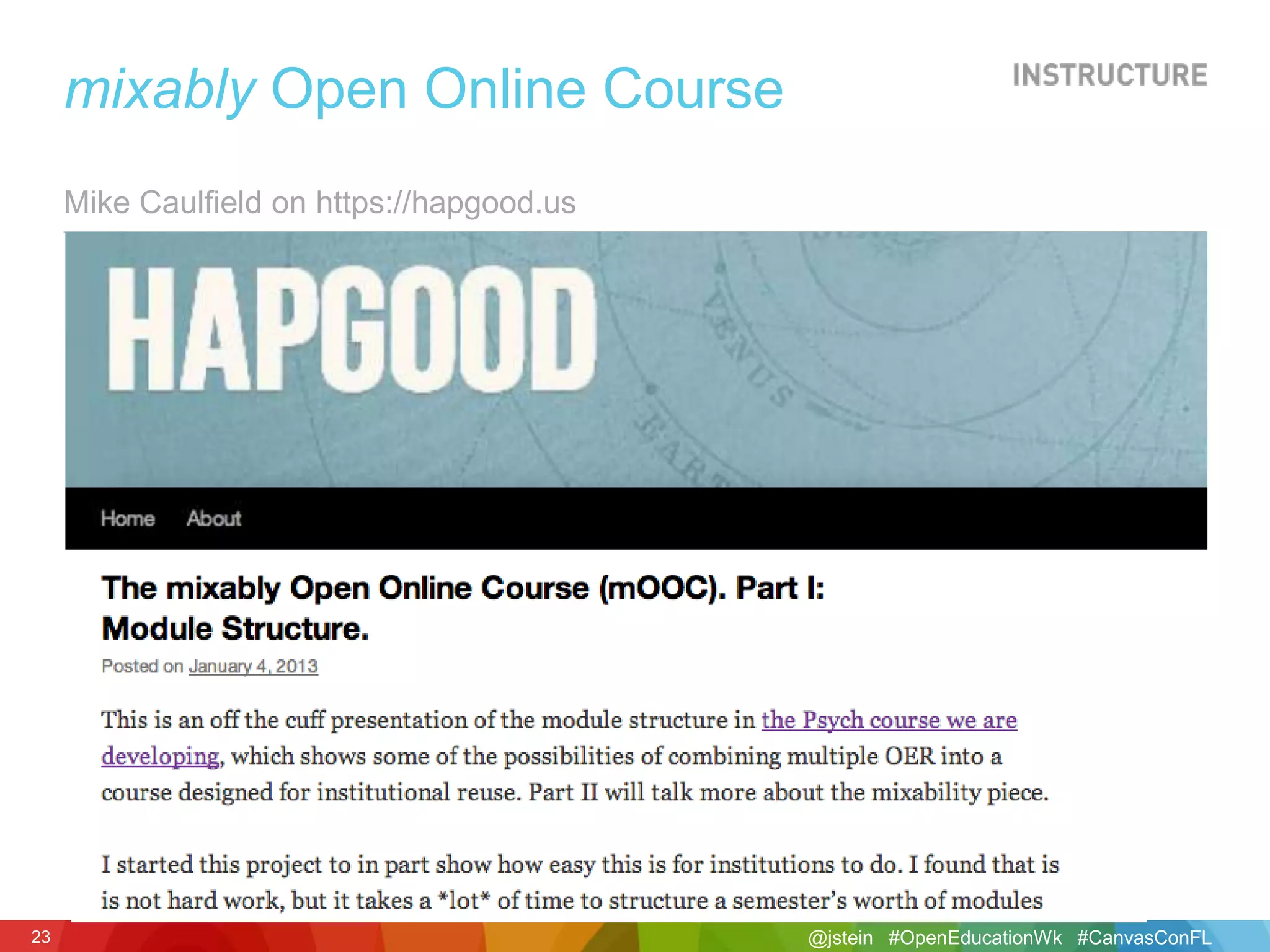 @jstein #OpenEducationWk #CanvasConFL23
Mike Caulfield on https://hapgood.us
mixably Open Online Course
 