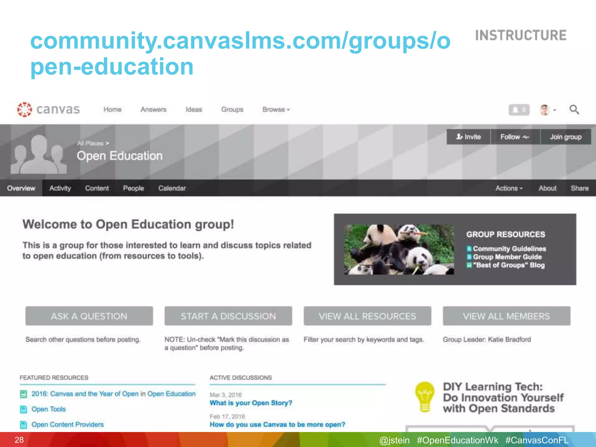 @jstein #OpenEducationWk #CanvasConFL28
community.canvaslms.com/groups/o
pen-education
 