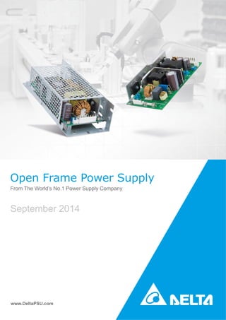 Open Frame Power Supply
From The World’s No.1 Power Supply Company
www.DeltaPSU.com
September 2014
 