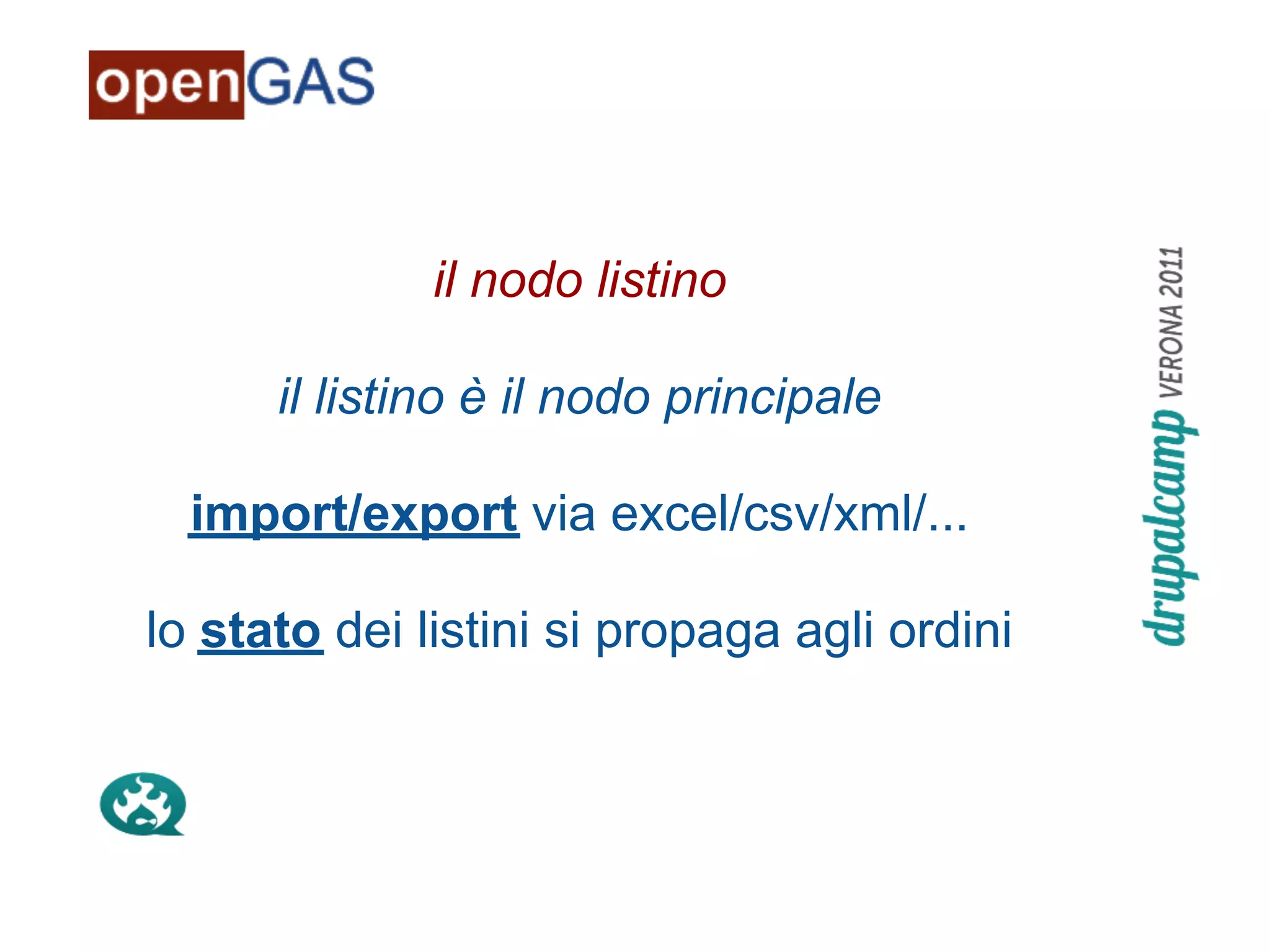 il nodo listino

      il listino è il nodo principale

  import/export via excel/csv/xml/...

lo stato dei listini si propaga agli ordini
 