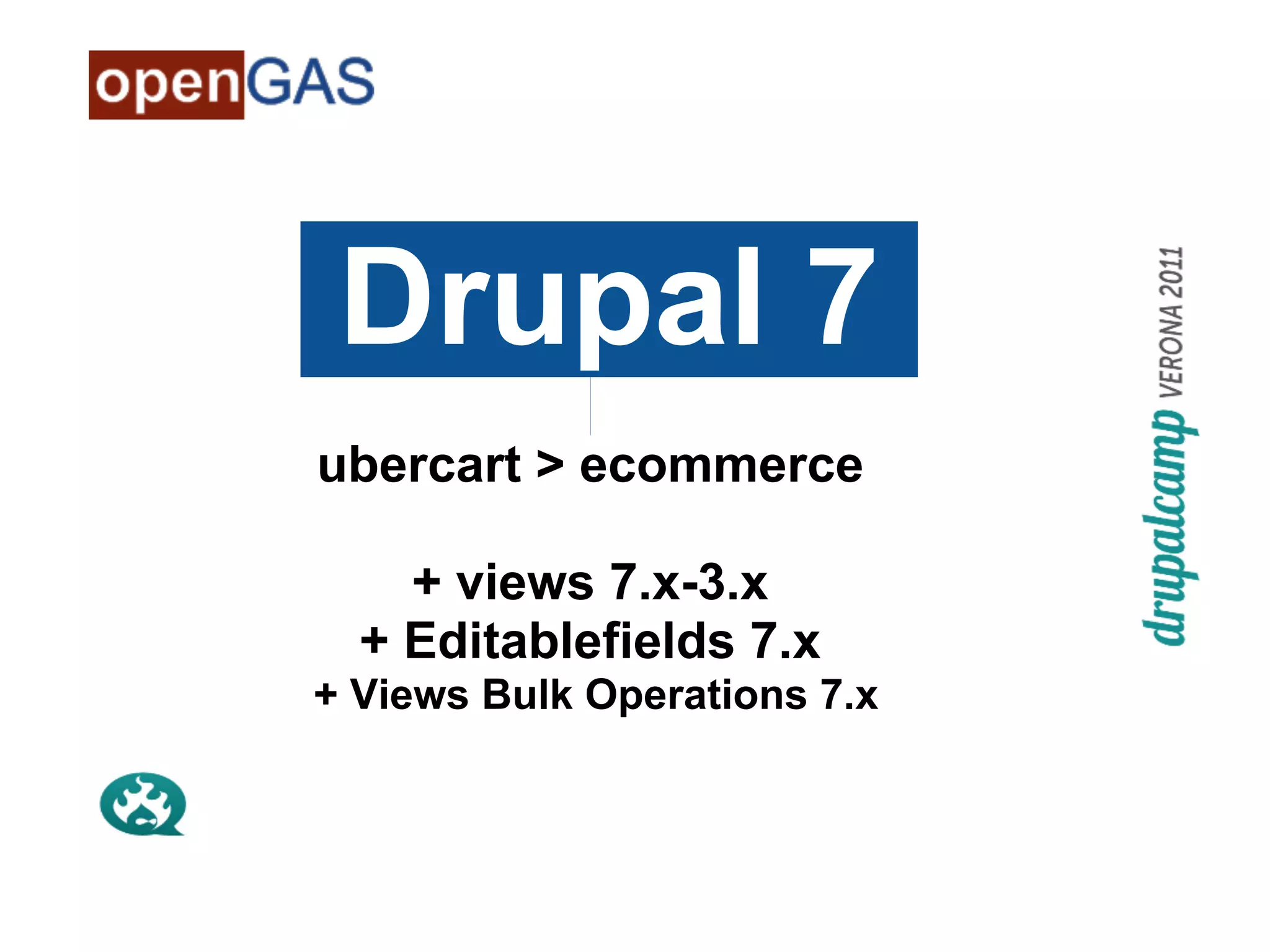 Drupal 7
ubercart > ecommerce

    + views 7.x-3.x
  + Editablefields 7.x
+ Views Bulk Operations 7.x
 