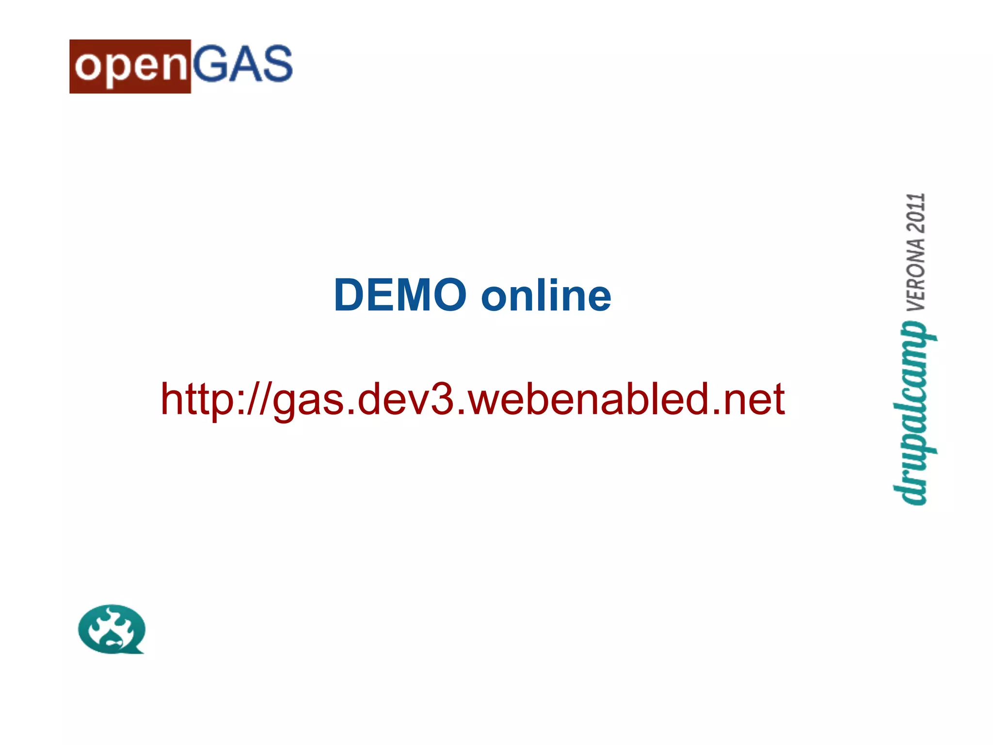 DEMO online

http://gas.dev3.webenabled.net
 