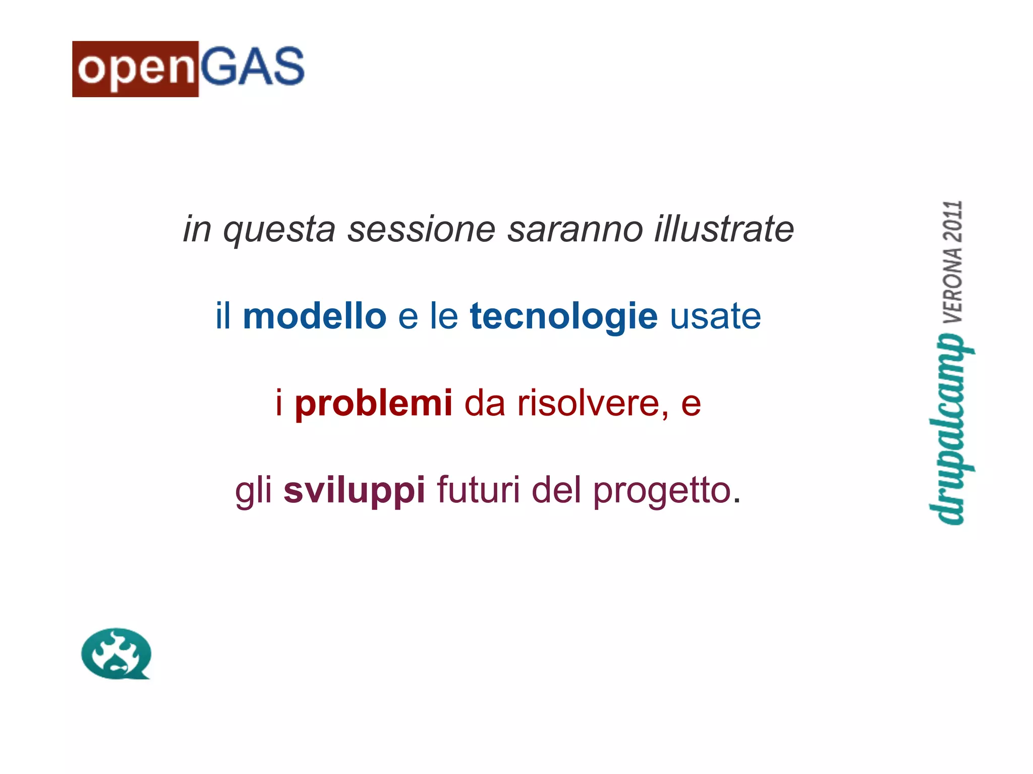 in questa sessione saranno illustrate

 il modello e le tecnologie usate

     i problemi da risolvere, e

   gli sviluppi futuri del progetto.
 