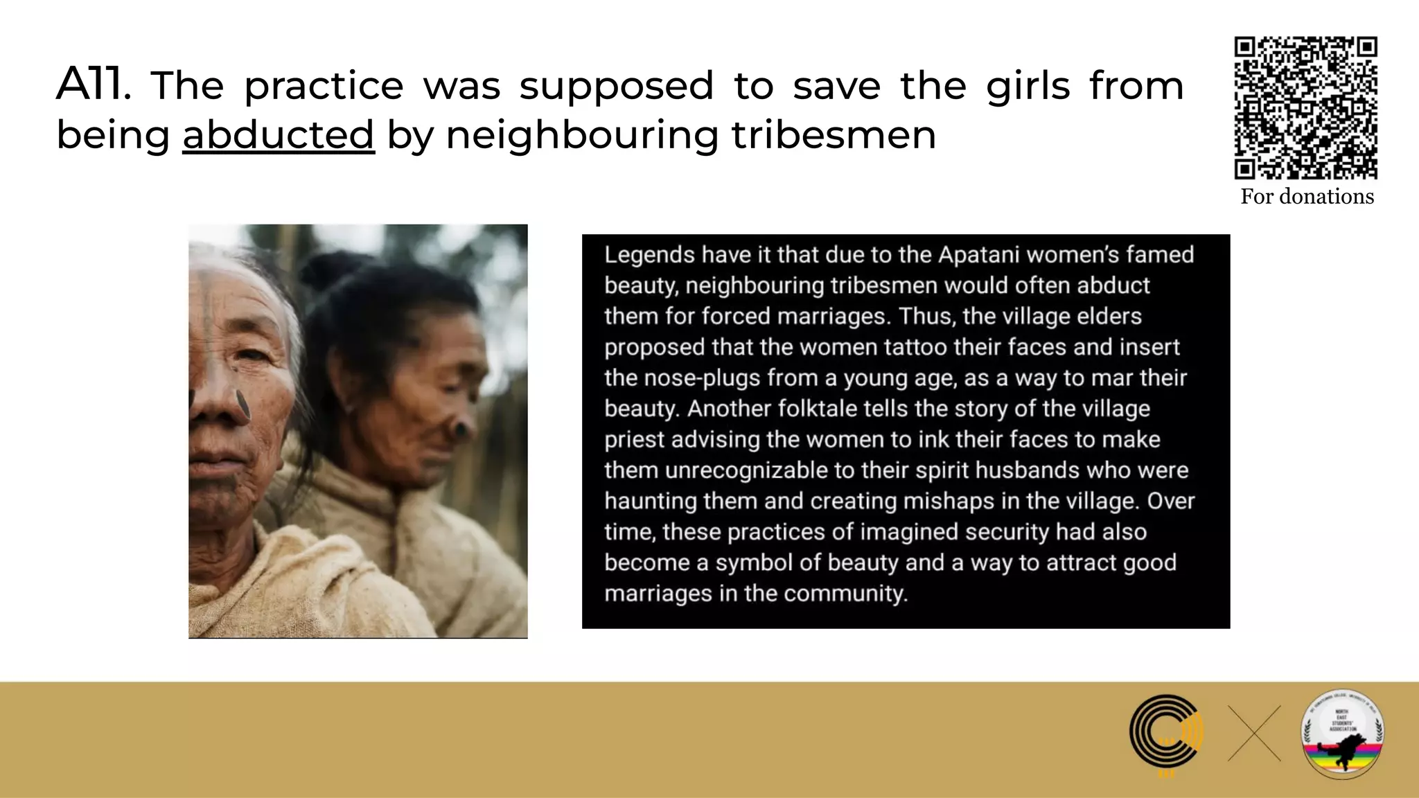A11. The practice was supposed to save the girls from
being abducted by neighbouring tribesmen
For donations
 