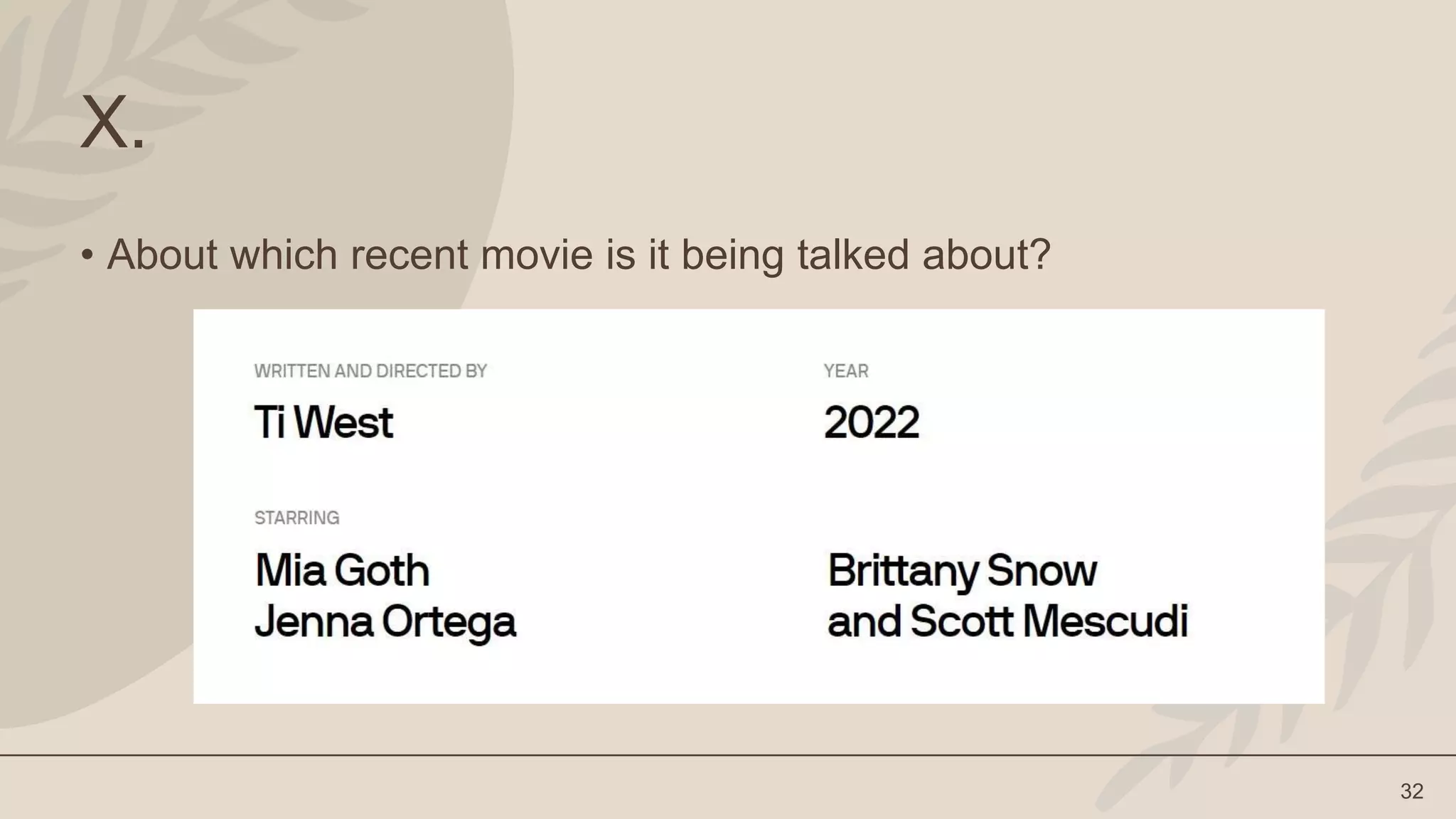 32
X.
• About which recent movie is it being talked about?
 