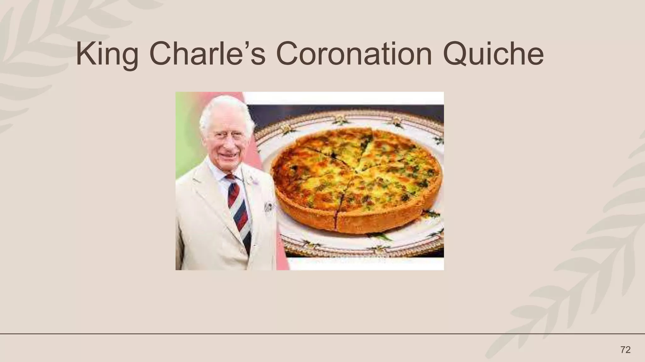 72
King Charle’s Coronation Quiche
 