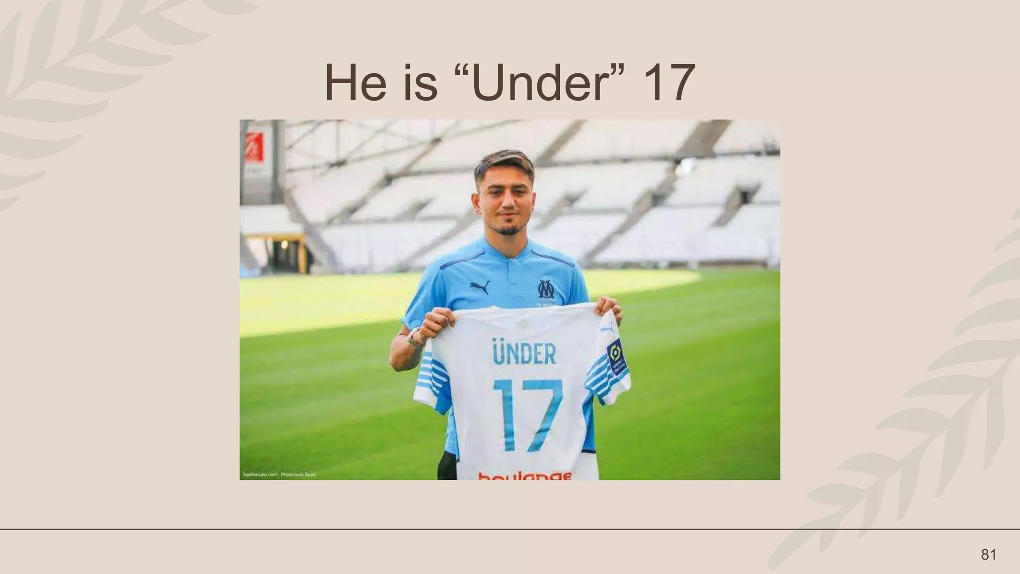 81
He is “Under” 17
 