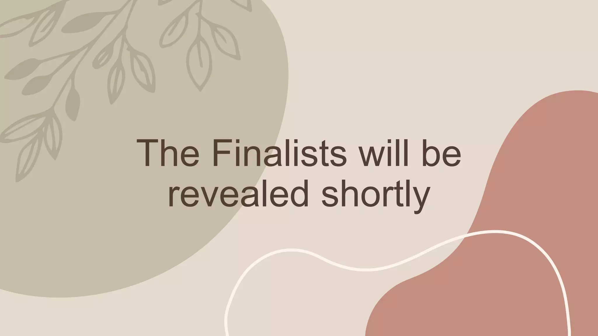The Finalists will be
revealed shortly
 