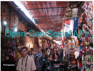 11
Open Geo-Social API
Pat Cappelaere APR 16, 2014
 