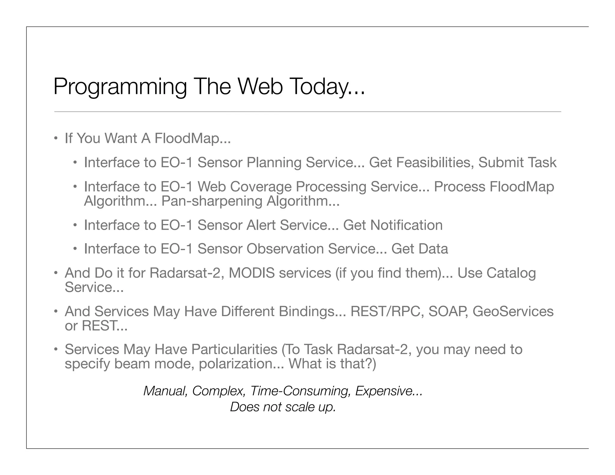 Before EO-1                                      EO-1 (Launched on Nov 21, 2000)
• Upload Individual Command                      • Upload A Goal
  Sequences
                                                 • Execute the Goal
• Execute Command List

          Manual, Complex, Time-                   • Satellite Generates Its Own
          Consuming, Expensive                       Command Sequences Based on
                                                     Current Resource Availability
                                                     and Context


                                                   • Now We Can Say: Image Port-
                                                     Au-Prince, Haiti... and we get it.
                         Port-au-Prince, Haiti




                                                                                          4
 