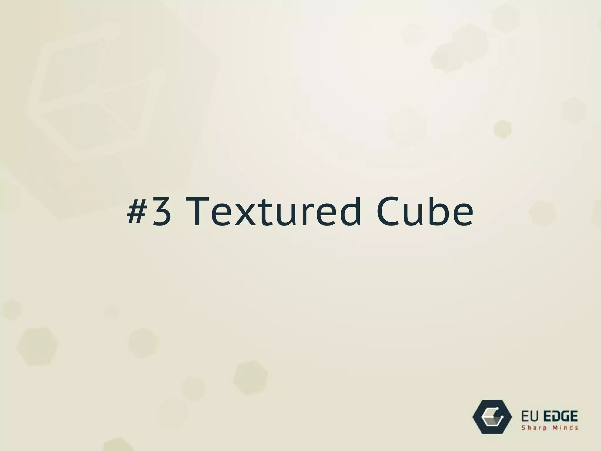 #3 Textured Cube
 
