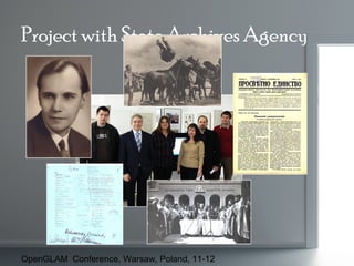 Project with State Archives Agency

OpenGLAM Conference, Warsaw, Poland, 11-12

 