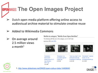 The Open Images Project 
➢ 
➢ 
➢ 
1. http://www.slideshare.net/DM2E/open-cultuur-data-14469640 
 