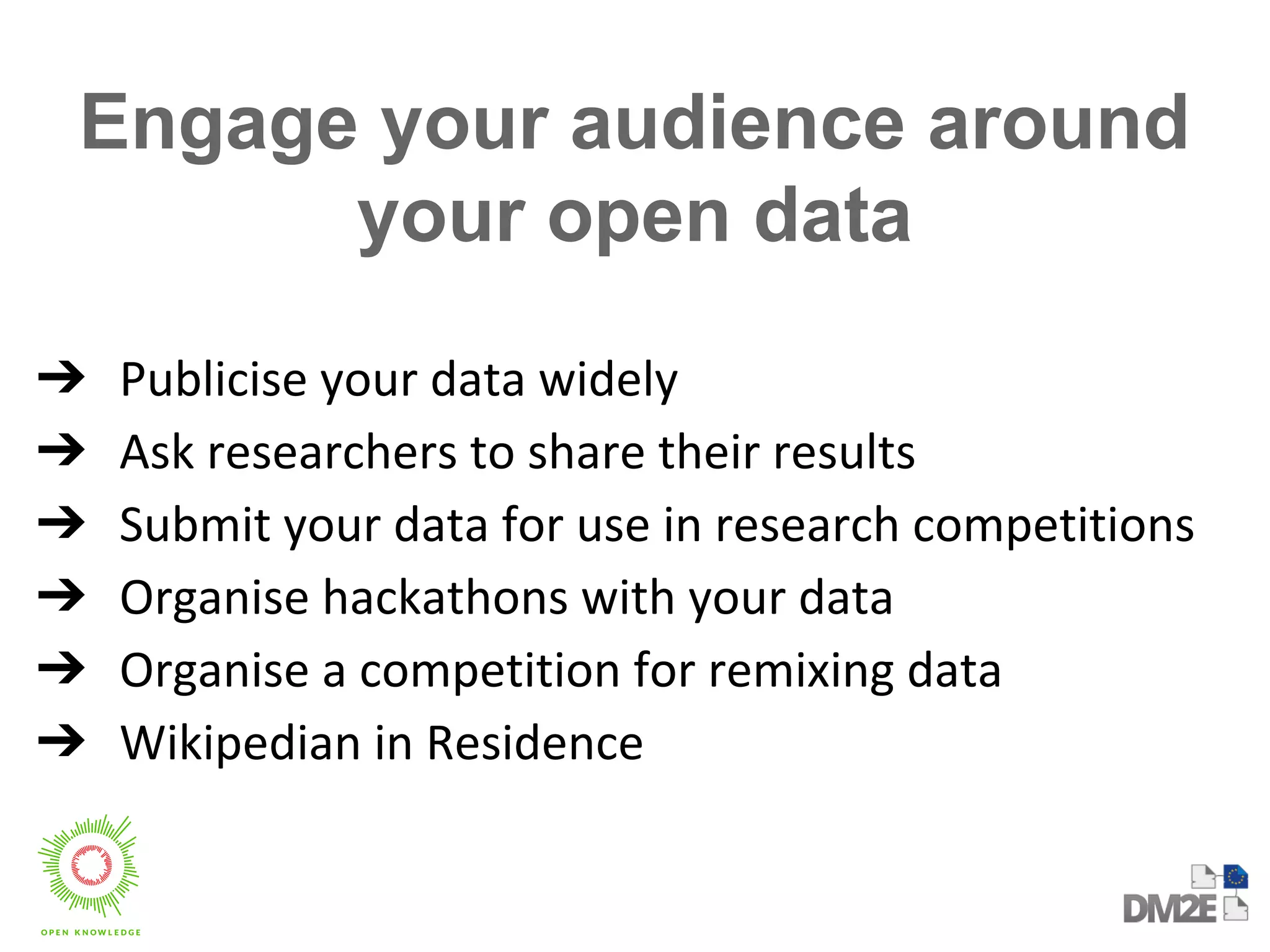Engage your audience around 
your open data 
➔ 
➔ 
➔ 
➔ 
➔ 
➔ 
 
