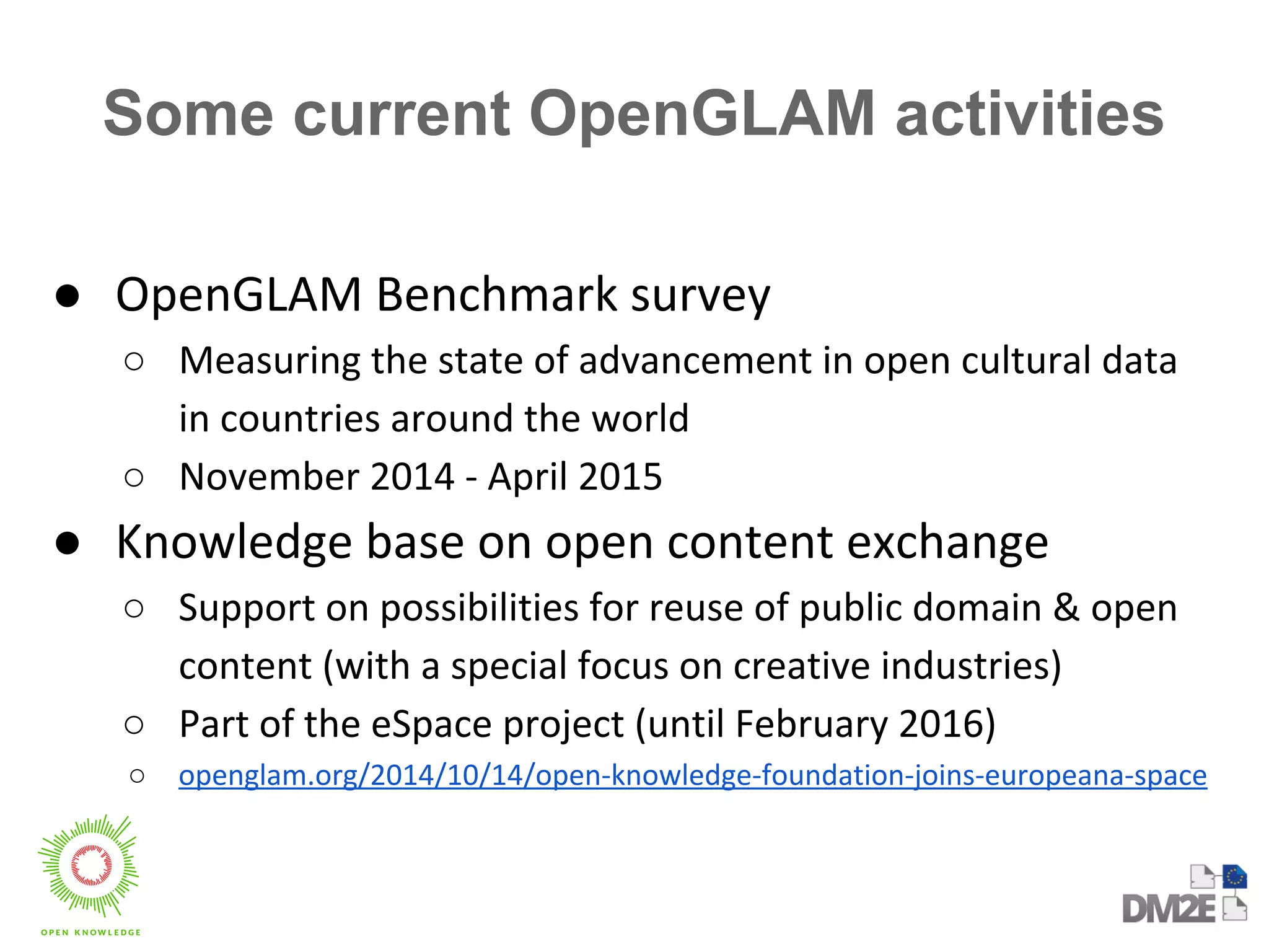 Some current OpenGLAM activities 
● 
○ 
○ 
● 
○ 
○ 
○ 
 