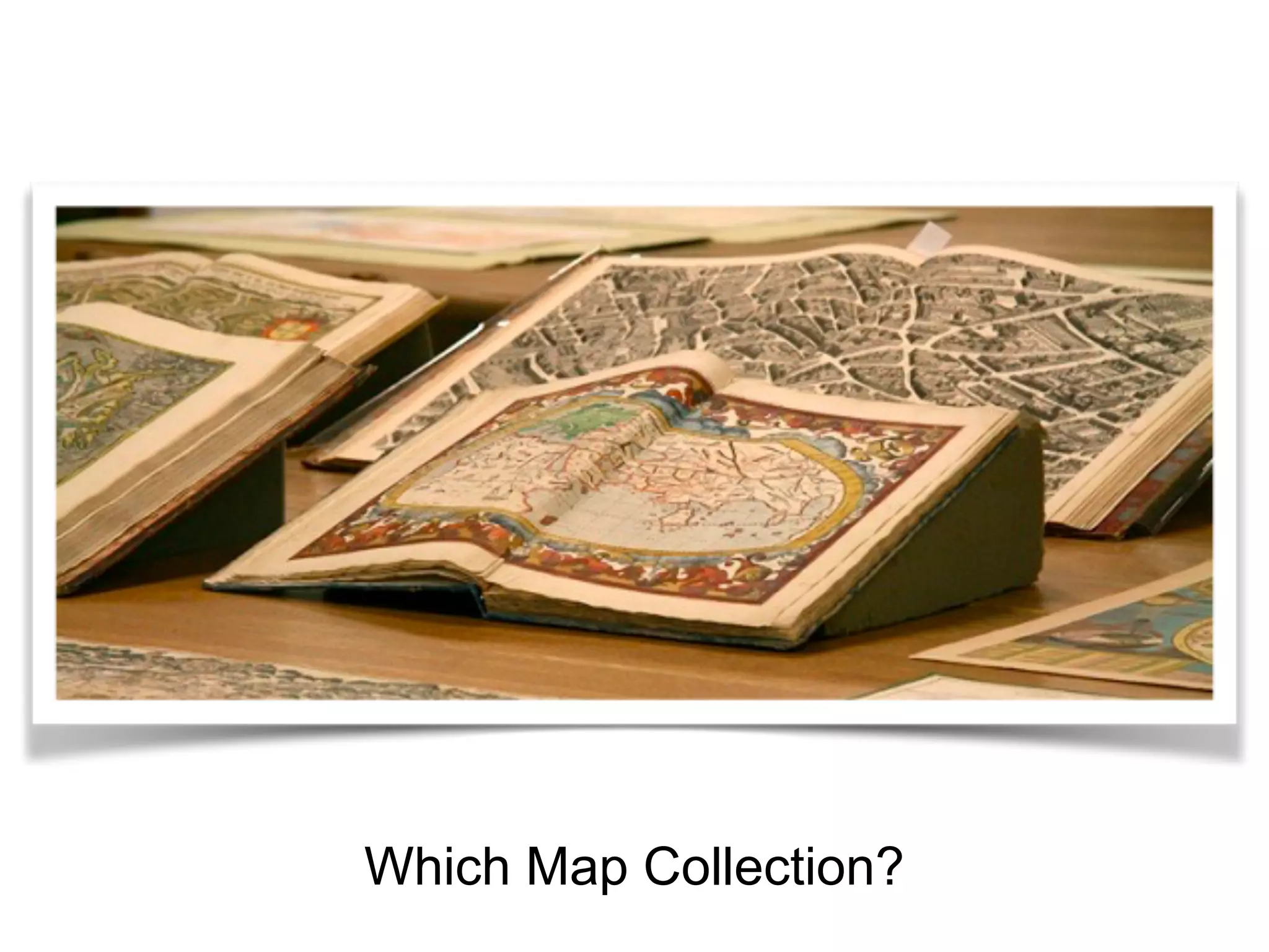 Which Map Collection? 
 