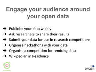 Engage your audience around 
your open data 
➔ 
➔ 
➔ 
➔ 
➔ 
➔ 
 