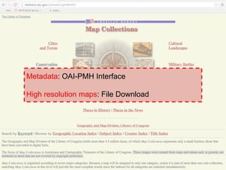 Metadata: OAI-PMH Interface 
High resolution maps: File Download 
 