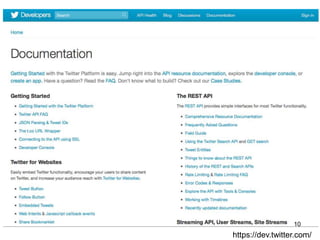 Twitter API




                           10
         https://dev.twitter.com/
 