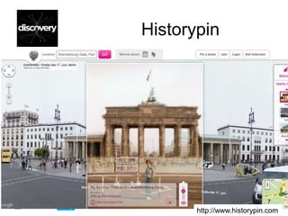 Historypin




                            7
       http://www.historypin.com
 
