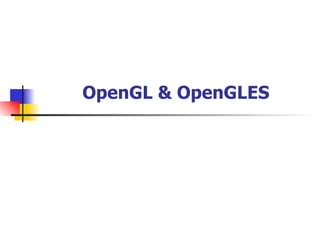 OpenGL & OpenGLES   