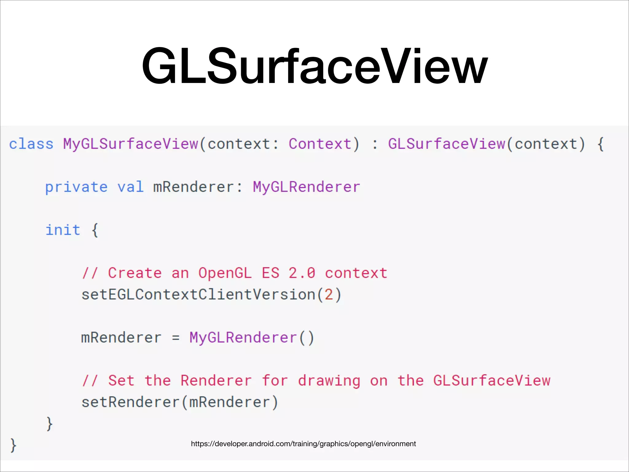 GLSurfaceView
https://developer.android.com/training/graphics/opengl/environment
 
