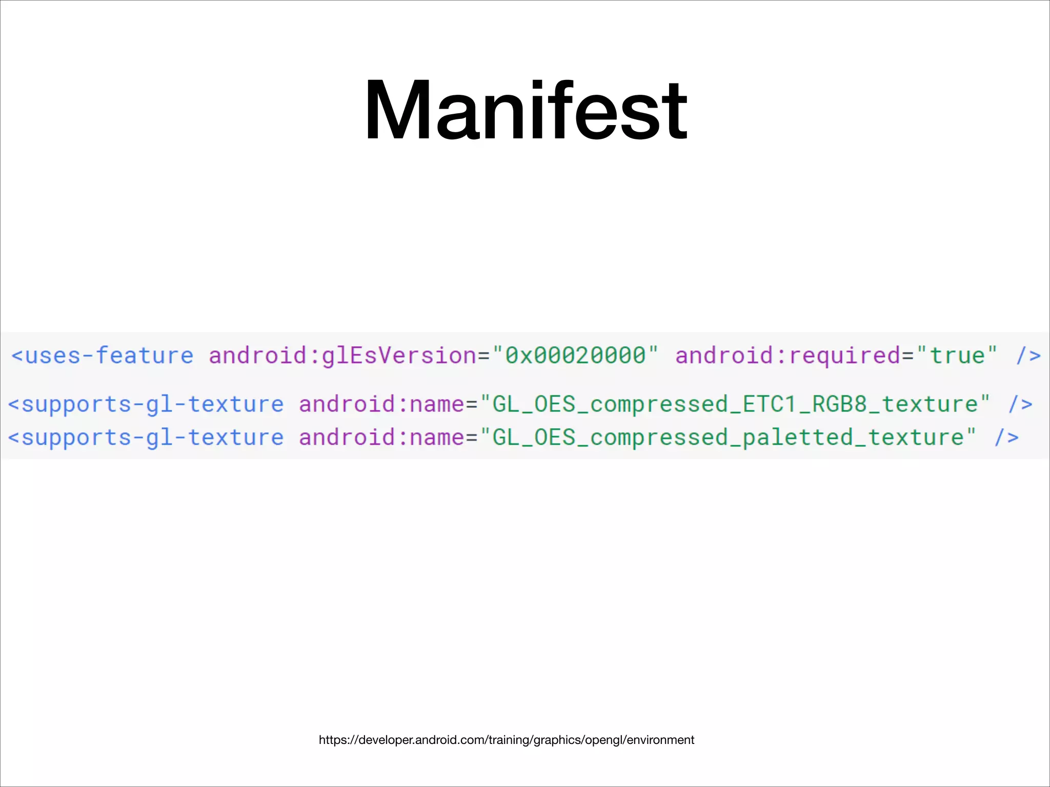 Manifest
https://developer.android.com/training/graphics/opengl/environment
 