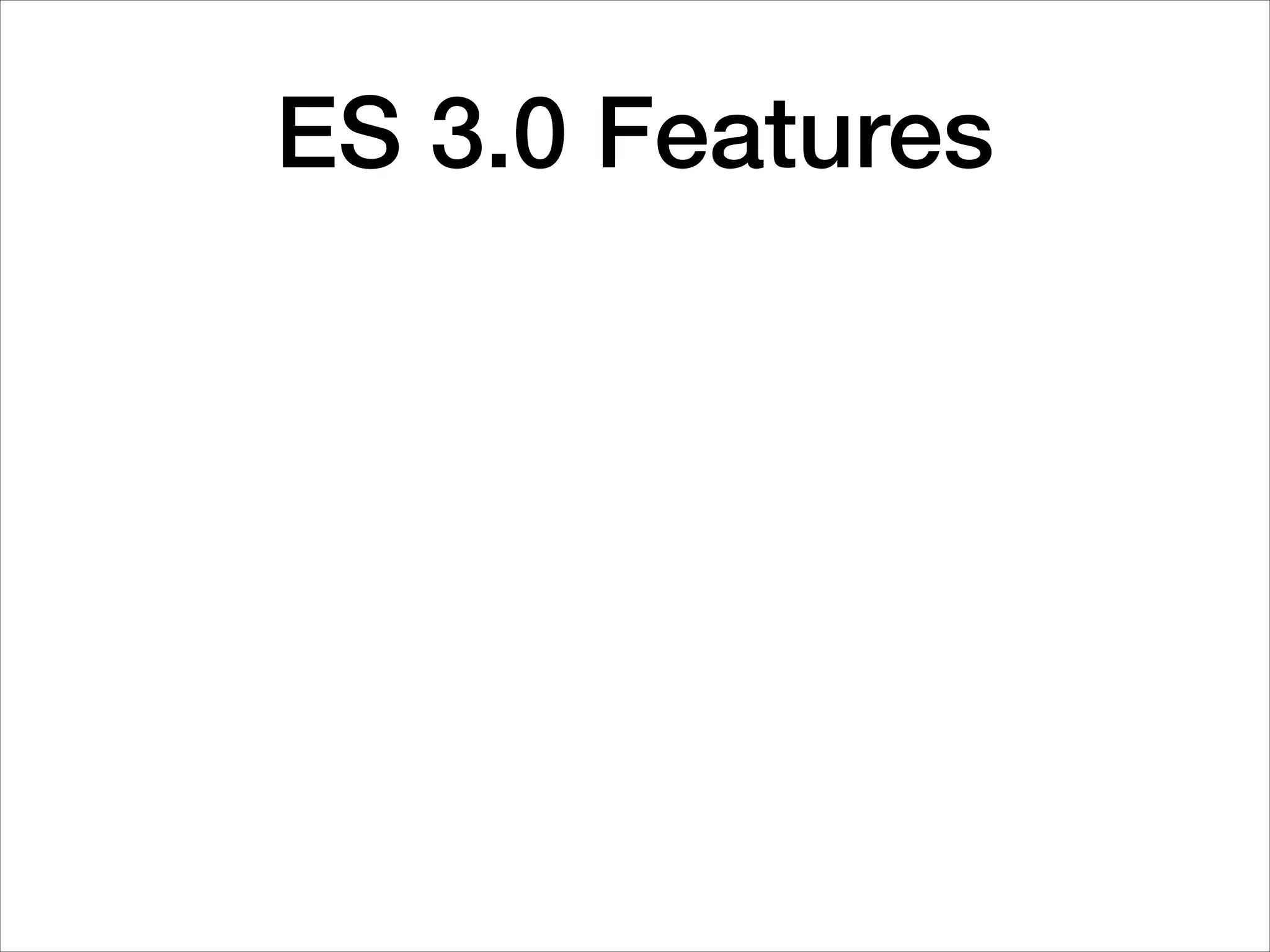 ES 3.0 Features
 