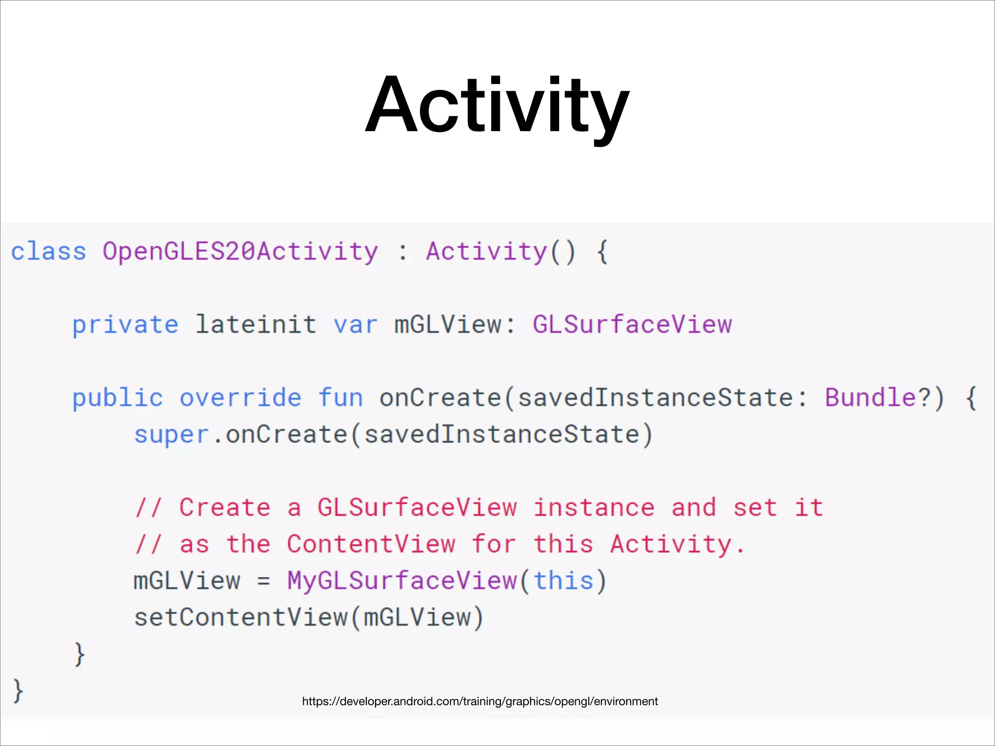 Activity
https://developer.android.com/training/graphics/opengl/environment
 