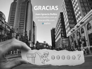 GRACIASJuan Ignacio Belbisjuani@belbis.com.ardoscerolife.com@wahni