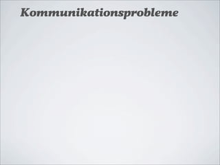 Kommunikationsprobleme
 