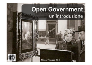 Open Government
un'introduzione

1 di XXX

 