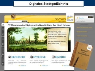Digitales Stadtgedächtnis




2012 City & Bits GmbH - alle Rechte vorbehalten                               Seite 23
 