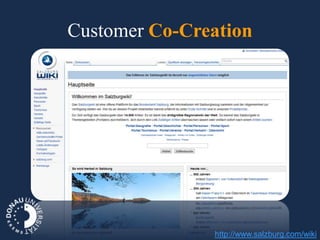 Customer Co-Creation




               http://www.salzburg.com/wiki
 