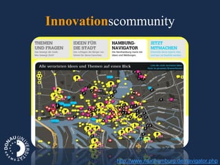 Innovationscommunity




         31
              http://www.nexthamburg.de/navigator.php
 