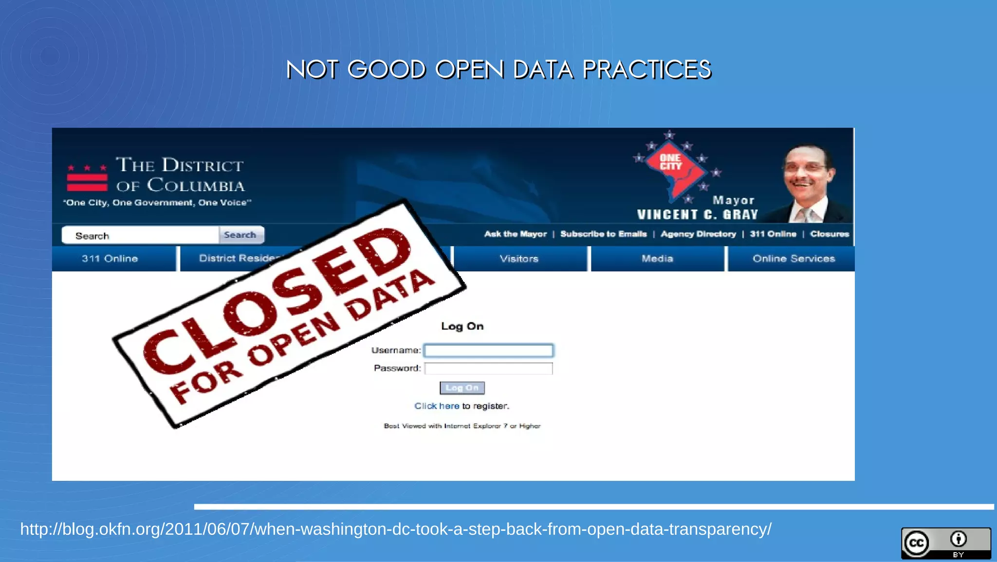 NOT GOOD OPEN DATA PRACTICES




http://blog.okfn.org/2011/06/07/when-washington-dc-took-a-step-back-from-open-data-transparency/
 