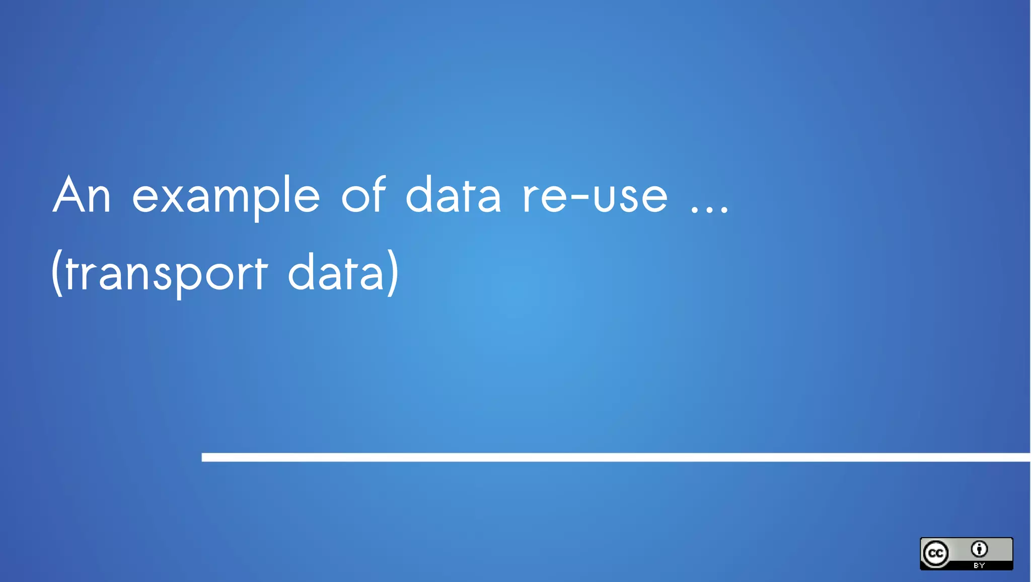 An example of data re-use …
(transport data)
 