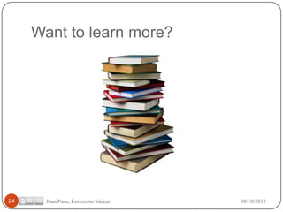 Want to learn more?

24

Juan Pane, Lorenzino Vaccari

08/10/2013

 