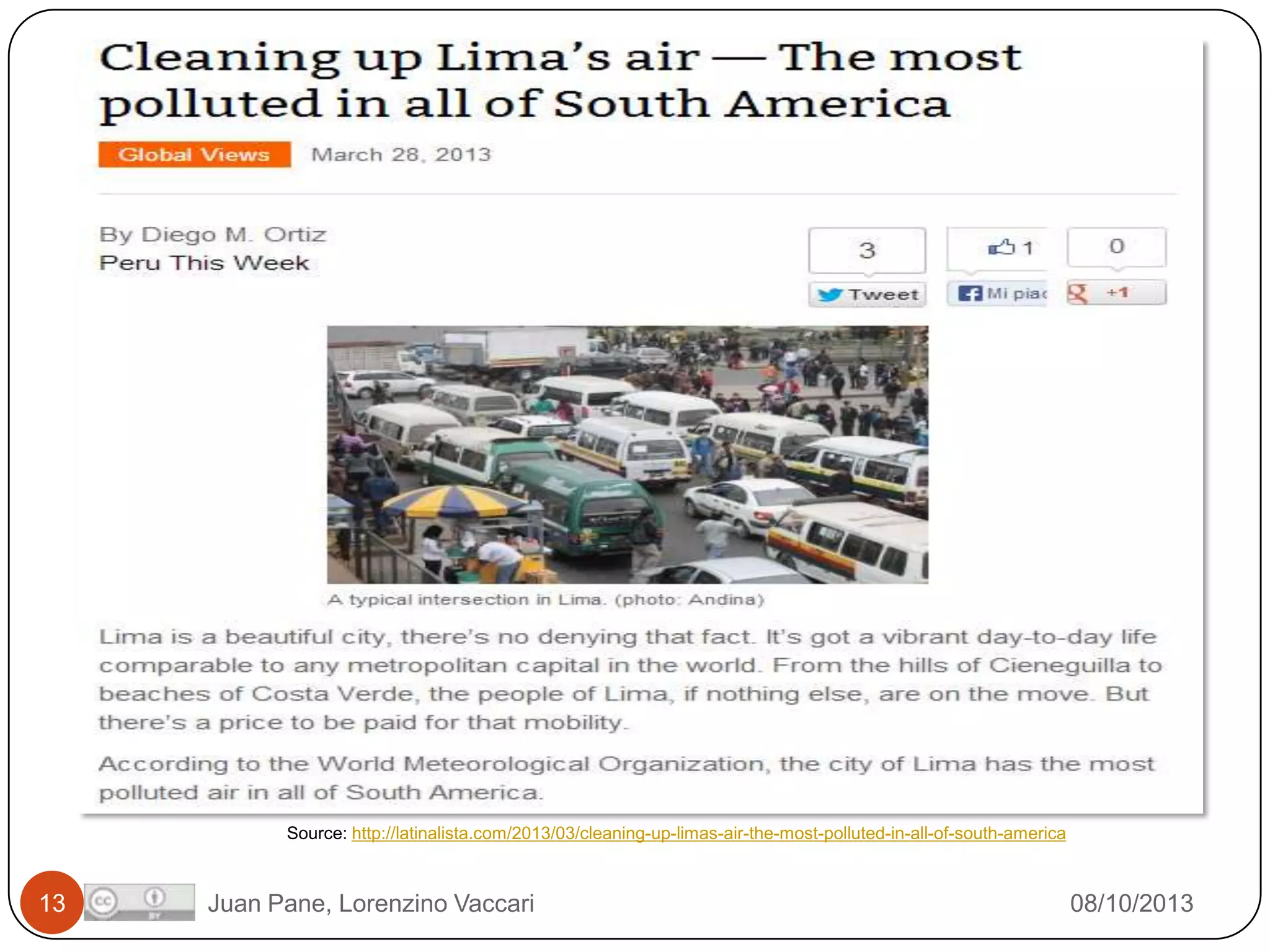 Source: http://latinalista.com/2013/03/cleaning-up-limas-air-the-most-polluted-in-all-of-south-america

13

Juan Pane, Lorenzino Vaccari

08/10/2013

 