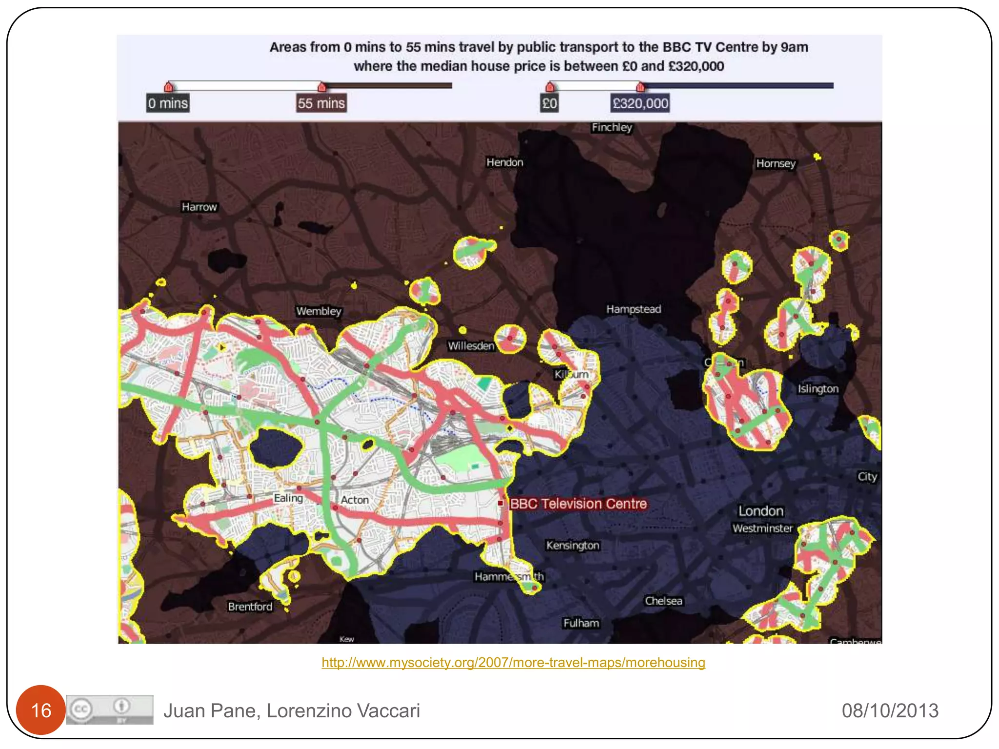 http://www.mysociety.org/2007/more-travel-maps/morehousing

16

Juan Pane, Lorenzino Vaccari

08/10/2013

 