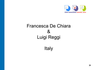 24
Francesca De Chiara
&
Luigi Reggi
Italy
 