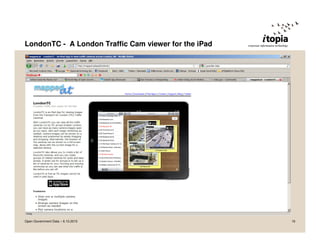 LondonTC - A London Traffic Cam viewer for the iPad




Open Government Data – 6.10.2010                      19
 