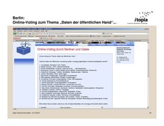 Berlin:
Online-Voting zum Thema „Daten der öffentlichen Hand“...




Open Government Data – 6.10.2010                           20
 