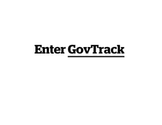 Enter GovTrack
 