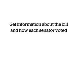 Get information about the bill
and how each senator voted
 