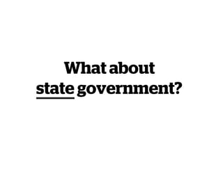 What about
state government?
 