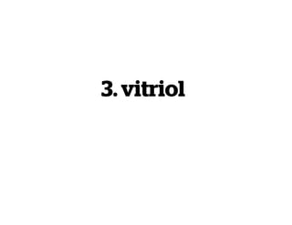 3. vitriol
 