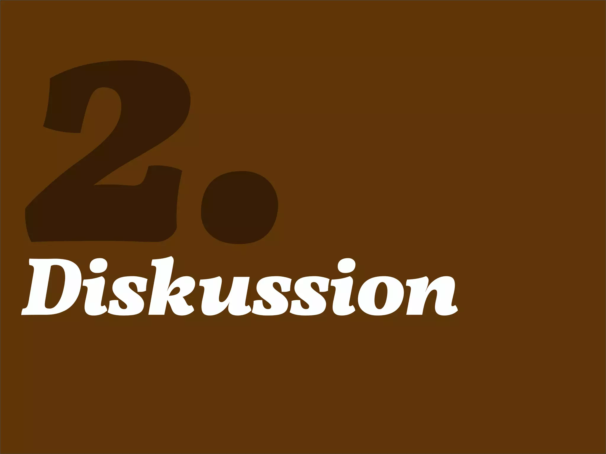 2.
Diskussion
 