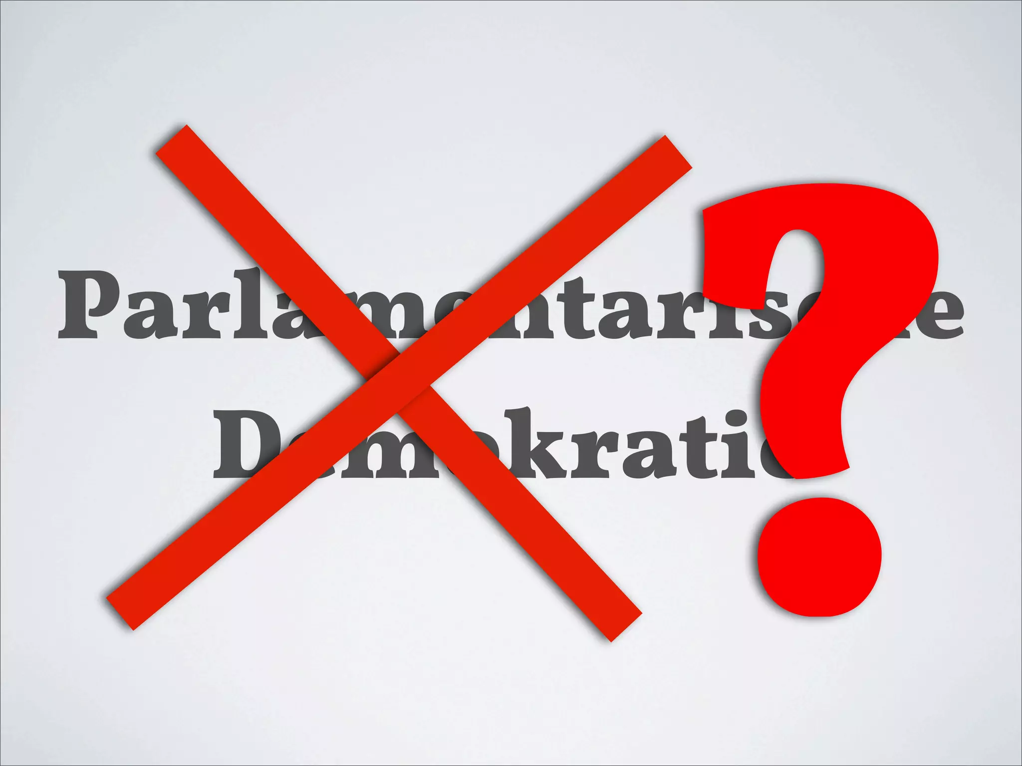 ?
Parlamentarische
   Demokratie
 